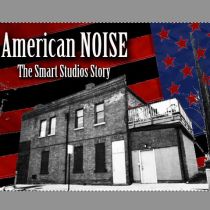 American Noise: The Smart Studios Story
